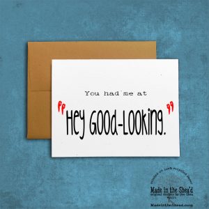 You had me at "Hey Good-Looking." Recycled Paper, Valentine card, Hand-Lettering: You had me at "Hey Good-Looking."